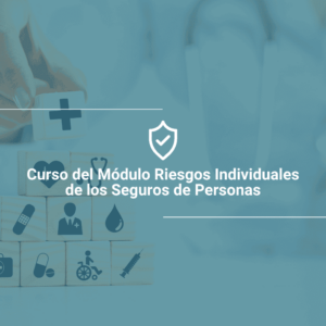 Curso del Módulo Riesgos Individuales de los Seguros de Personas